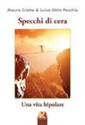 Mauro Crotto, Luisa Ottin Pecchio - Specchi di cera. Una vita bipolare