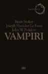 Joseph Sheridan Le Fanu, John William Polidori, Bram Stoker - Vampiri: Dracula-Carmilla-Il vampiro