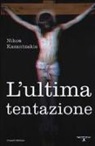 Nikos Kazantzakis - L'ultima tentazione