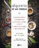 Rosalee de la Forêt - Alquimia de las hierbas : cómo transformar los ingredientes con los que cocinas a diario en poderosos remedios y platos curativos