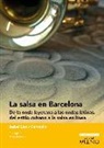 Isabel Llano Camacho - La salsa en Barcelona : de la onda layetana a las ondas latinas, del estilo cubano a la salsa en línea
