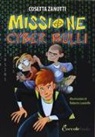 Cosetta Zanotti, R. Lauciello - Missione cyber bulli