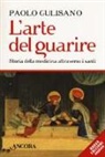 Paolo Gulisano - L' arte del guarire. Storia della medicina attraverso i santi