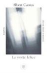 Albert Camus, Jean Sarocchi - La morte felice