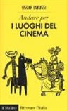Oscar Iarussi - Andare per i luoghi del cinema