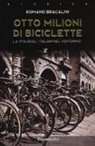 Romano Bracalini - Otto milioni di biciclette. La vita degli italiani nel ventennio