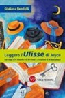 Giuliana Bendelli - Leggere l'«Ulisse» di Joyce