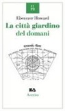 Ebenezer Howard - La città giardino del domani