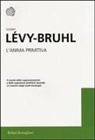 Lucien Lévy-Bruhl - L' anima primitiva