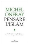 Asma Kouar, Michel Onfray - Pensare l'Islam