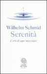 Wilhelm Schmid - Serenità. L'arte di saper invecchiare