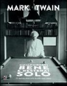 Mark Twain - Comportati bene e resterai solo. Un manuale cinico sulla dannata razza umana
