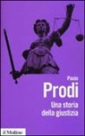 Paolo Prodi - Una storia della giustizia. Dal pluralismo dei fori al moderno dualismo tra coscienza e diritto