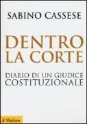 Sabino Cassese - Dentro la corte. Diario di un giudice costituzionale