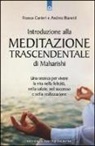 Andrea Bianetti, Franco Canteri - Introduzione alla meditazione trascendentale di Maharishi. Una tecnica per vivere la vita nella felicità, nella salute, nel successo e nella realizzazione
