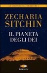 Zecharia Sitchin - Sitchin, Z: Pianeta degli dei. Le cronache terrestri