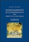 Arturo Cattaneo - Fondamenti ecclesiologici del diritto canonico