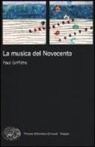 Paul Griffiths - La musica del Novecento