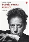 Philip Glass - Parole senza musica. La mia vita