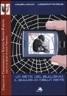 Maura Manca, Loredana Petrone - La rete del bullismo, il bullismo nella rete