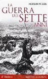 Marian Füssel - La guerra dei sette anni