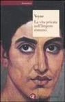 Paul Veyne - La vita privata nell'impero romano