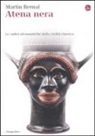 Martin Bernal - Atena nera. Le radici afroasiatiche della civiltà classica
