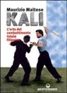 Maurizio Maltese - Kali. L'arte del combattimento totale filippino