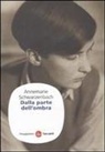 Annemarie Schwarzenbach, T. D'Agostini, Tina D'Agostini - Dalla parte dell'ombra