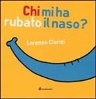Lorenzo Clerici - Chi mi ha rubato il naso?