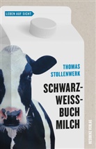 Thomas Stollenwerk - Schwarzweißbuch Milch