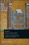 Lucio Anneo Seneca, D. Agonigi, Donatella Agonigi - Sulla felicità. Testo latino a fronte