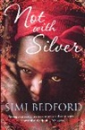 Simi Bedford, Bedford Simi - Not With Silver