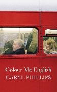 Caryl Phillips, Phillips Caryl - Colour Me English