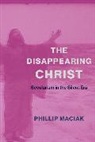Phil Maciak - Disappearing Christ