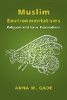 Anna M. Gade, Professor Anna M. Gade, Gade Anna M. - Muslim Environmentalisms