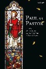 Trevor Burke, Andrew S Malone, Brian S Rosner, Brian S. (Ridley College Rosner, Trevor J. Burke, Trevor J. (Cambridge Theological Federation Burke... - Paul as Pastor
