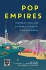 Allison Alexy, Ku, Robert Ji-Song Ku, S Heijin Lee, S. Heijin Lee, Monika Mehta - Pop Empires