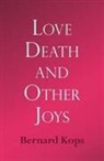 Bernard Kops - Love, Death and Other Joys