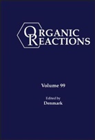 Scott E. Denmark, SE Denmark, Scott E. Denmark, Scot E Denmark, Scott E Denmark - Organic Reactions, Volume 99