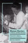 Melissa Kravetz - Women Doctors in Weimar and Nazi Germany