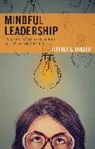 Jeffrey L Buller, Jeffrey L. Buller, Jeffrey L. Ph. D Buller, Buller Jeffrey L. - Mindful Leadership