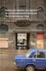 Irina Souch, Irina (University of Amsterdam Souch - Popular Tropes of Identity in Contemporary Russian Television and Film