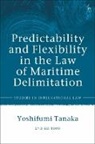 Yoshifumi Tanaka, Tanaka Yoshifumi - Predictability and Flexibility in the Law of Maritime Delimitation