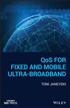 T Janevski, Toni Janevski, Janevski Toni - Qos for Fixed and Mobile Ultra-Broadband