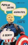 Daniel Bos, Jason Dittmer, Jason Bos Dittmer, Dittmer Jason - Popular Culture, Geopolitics, and Identity