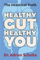 SCHULTE, Adrian Schulte, Dr Adrian Schulte, Dr. Adrian (Dr. Adrian Schulte) Schulte - Healthy Gut, Healthy You