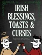 Padraic O Farrell, Padraic O'Farrell, Padraic O''farrell - Irish Blessings Toasts & Curses