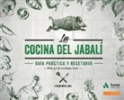 Fundació Alícia - La cocina del jabalí : guía práctica y recetario