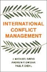 Paul F Diehl, Paul F. Diehl, Paul F. (Henning Larsen Professor of Political Science Diehl, Diehl Paul F., J Greig, J Michae Greig... - International Conflict Management